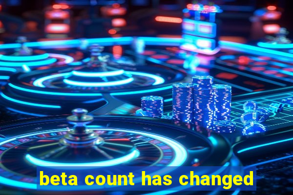 beta count has changed